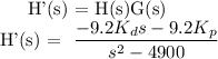 
\\
H'(s) = H(s)G(s) \\
H'(s) = \dfrac{-9.2K_{d}s -9.2K_{p}}{s^2-4900}

