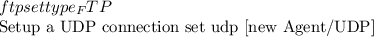 $ftp set type_ FTP

#Setup a UDP connection
set udp [new Agent/UDP]
$
