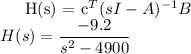 
\\
H(s) = c^T(sI-A)^{-1}B \\
H(s) = \dfrac{-9.2}{s^2-4900}

